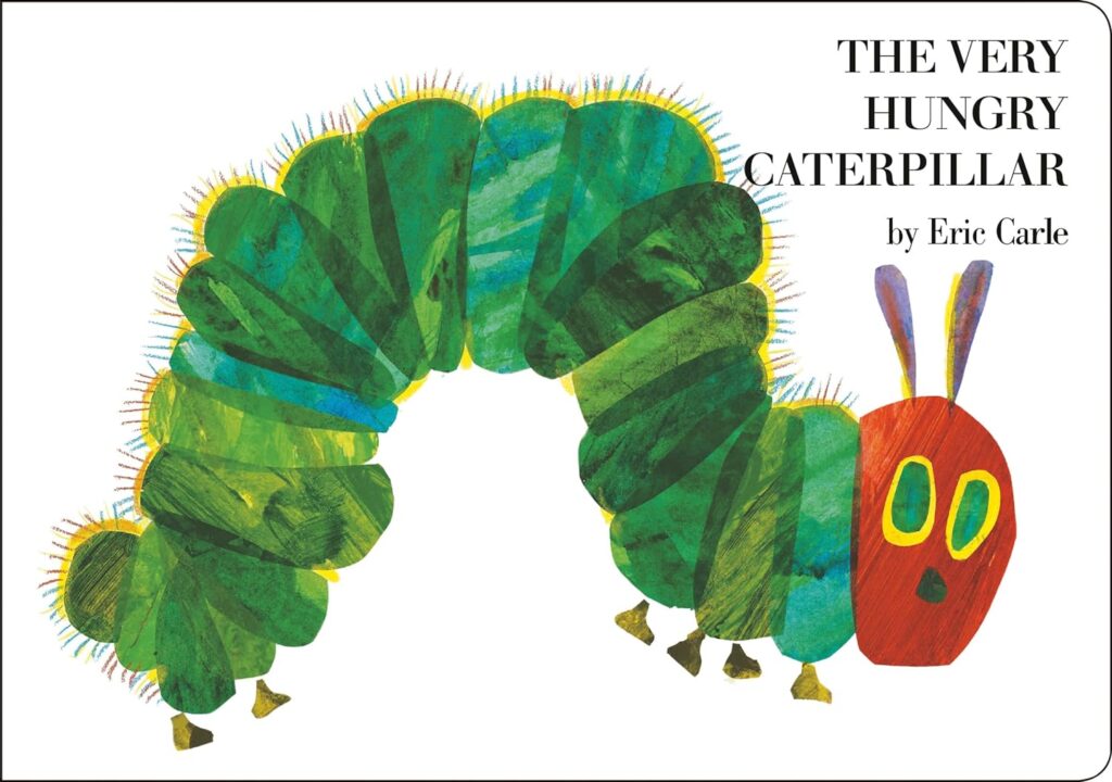 "The Very Hungry Caterpillar" by Eric Carle